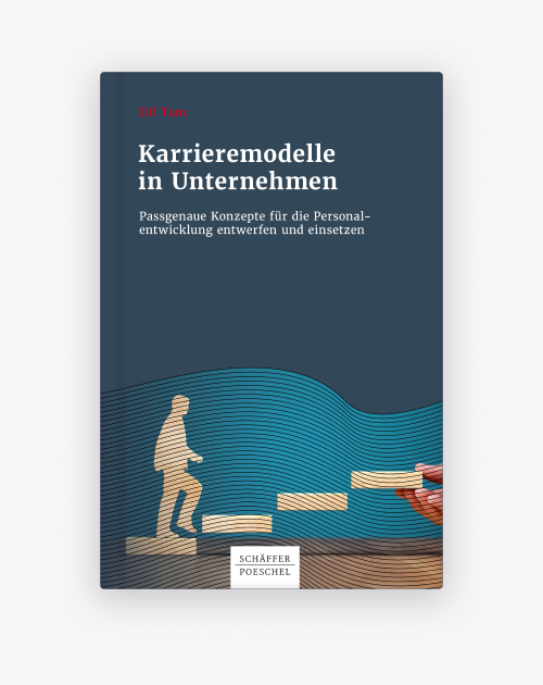 Karrieremodelle in Unternehmen: Passgenaue Konzepte für die Personalentwicklung entwerfen und einsetzen