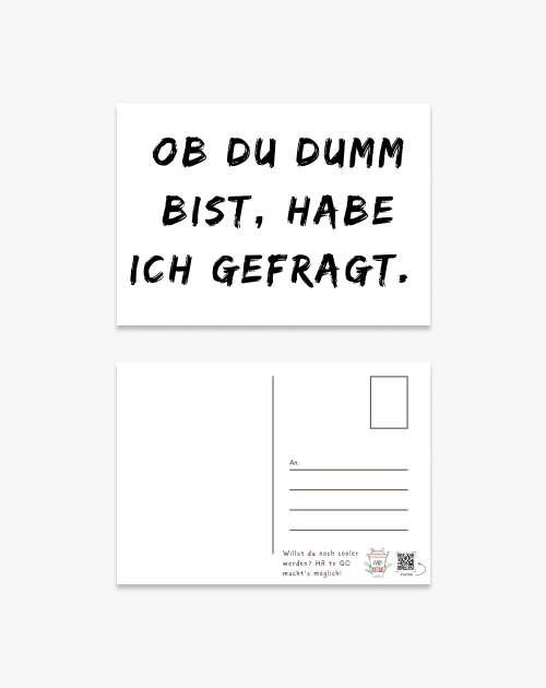 Postkarte - Ob du dumm bist, habe ich gefragt