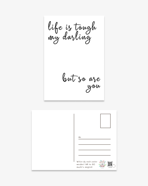 Postkarte - life is tough my darling. but so are you